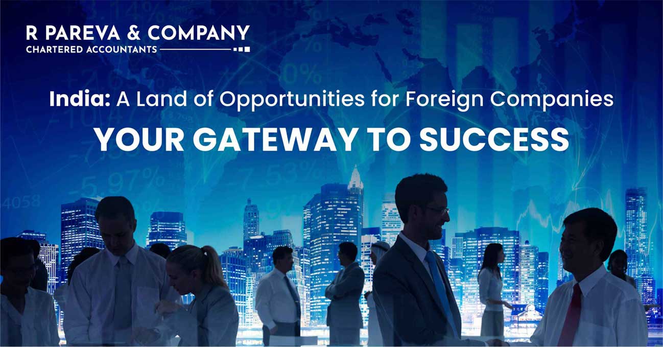 India: A Land of Opportunities for Foreign Companies – Your Gateway to Success