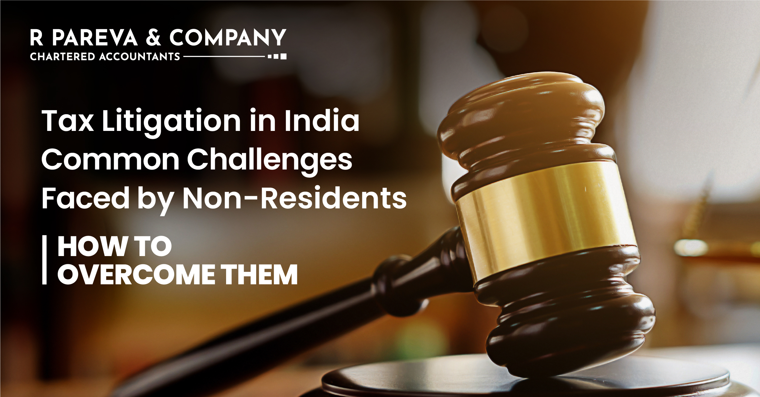 Tax Litigation in India: Common Challenges Faced by Non-Residents and How to Overcome Them