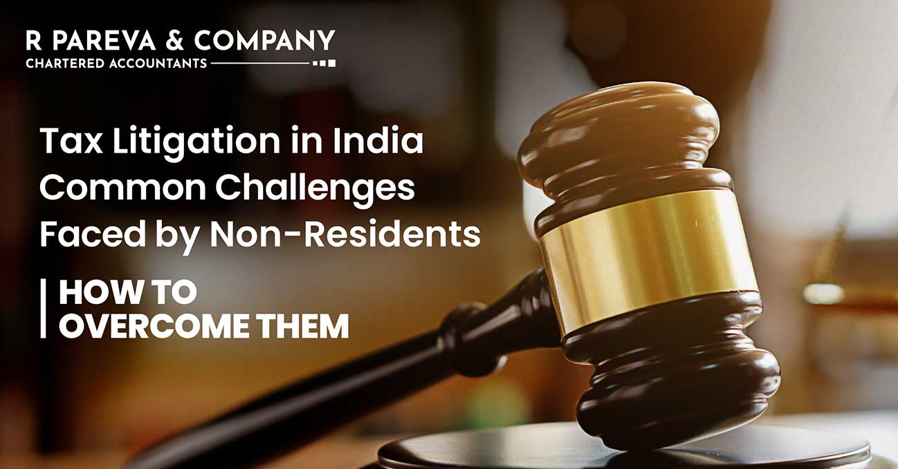 Tax Litigation in India: Common Challenges Faced by Non-Residents and How to Overcome Them