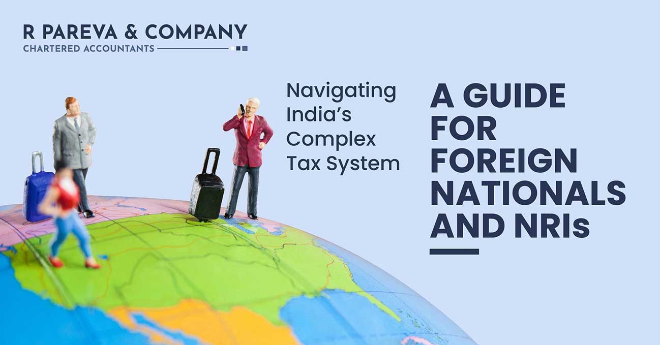 Navigating India’s Complex Tax System: A Guide for Foreign Nationals and NRIs