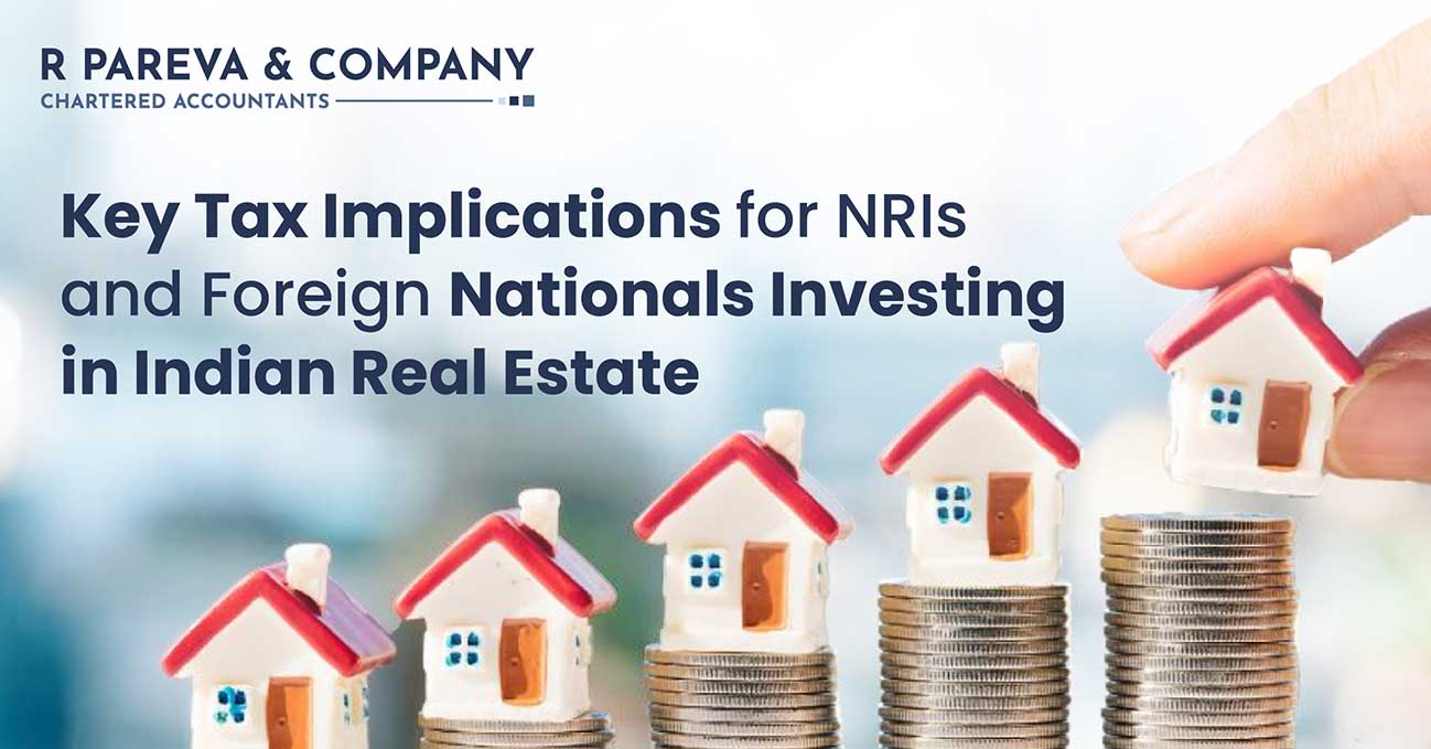 Key Tax Implications for NRIs and Foreign Nationals Investing in Indian Real Estate