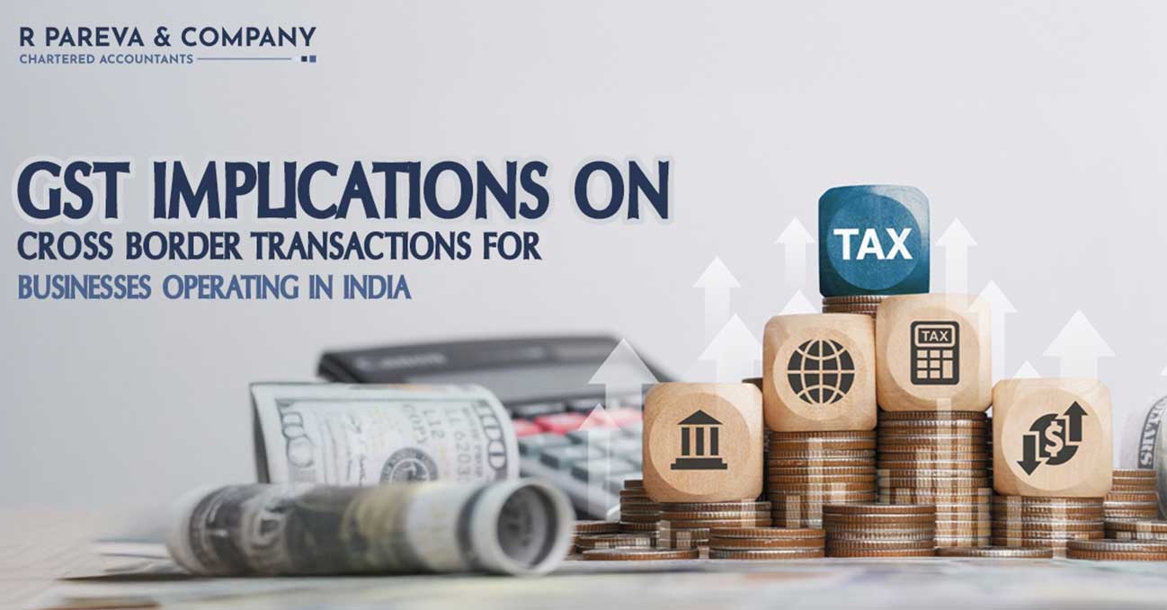 GST Implications on Cross Border Transactions for Businesses Operating in India